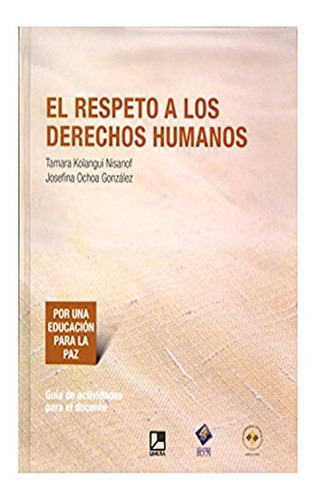 El Respeto A Los Derechos Humanos. Tamara, De Tamara Kolangui Nisanof, Josefina Ochoa González., Vol. 1. Editorial Limusa, Tapa Dura, Edición Limusa En Español, 2012