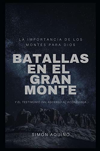 Batallas En El Gran Monte, De Simon Aquino., Vol. N/a. Editorial Independently Published, Tapa Blanda En Español, 2019