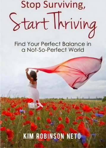 Stop Surviving, Start Thriving, De Kim Robinson Neto. Editorial Simple Wellness, Tapa Blanda En Inglés