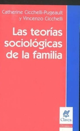 Las Teorias Sociologicas De La Familia - Cicchelli P, De Cicchelli Pugeault C. Y Vincen. Editorial Nueva Visión En Español