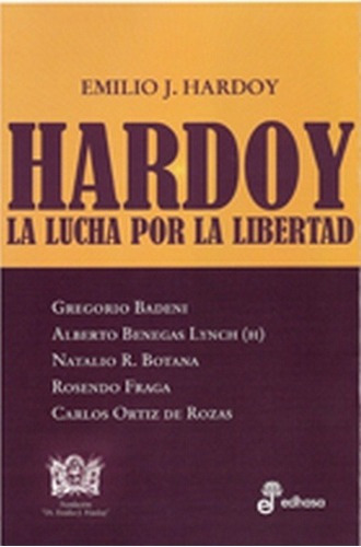 Hardoy. La Lucha Por La Libertad - Emilio J. Hardoy, de Emilio J. Hardoy. Editorial Edhasa en español