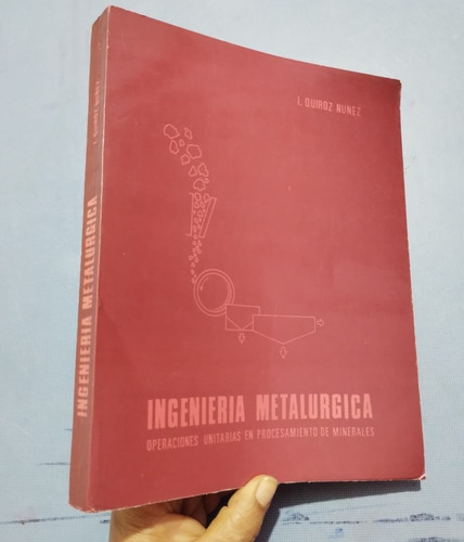 Libro Ingeniería Metalúrgica Operaciones Unitarias Quiroz