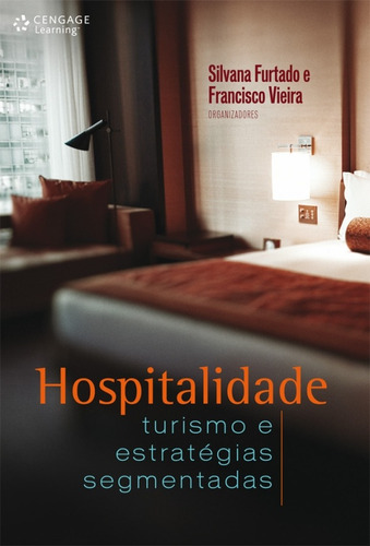Hospitalidade: Turismo e estratégias segmentadas, de Furtado, Silvana. Editora Cengage Learning Edições Ltda., capa mole em português, 2010