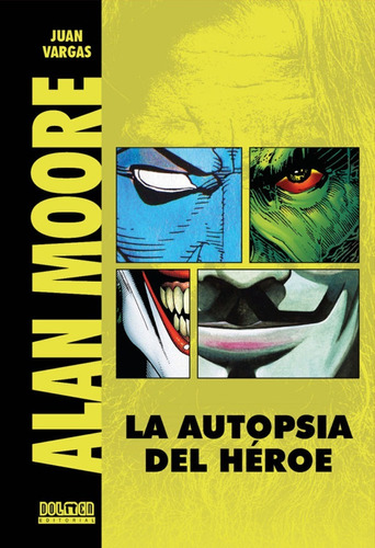 Alan Moore La Autopsia Del Héroe - J. J. Vargas - Dolmen