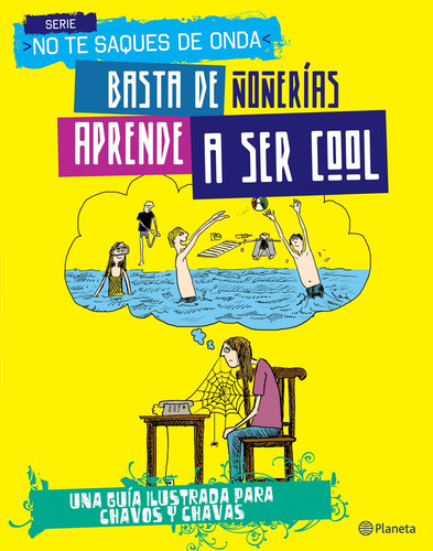 Basta de ñoñerías. Aprende a ser cool: Una guía ilustrada para chavos y chavas, de Pinder, Andrew. Infantil y Juvenil Editorial Planeta México, tapa blanda en español, 2011