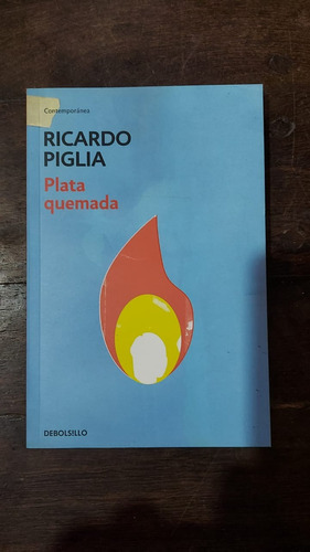 Ricardo Piglia - Plata Quemada