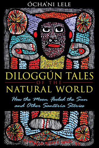 Libro: Diloggún Tales Of The Natural World: How The Moon Foo
