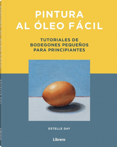 Pintura Al Óleo Fácil - Todas Las Técnicas Principales