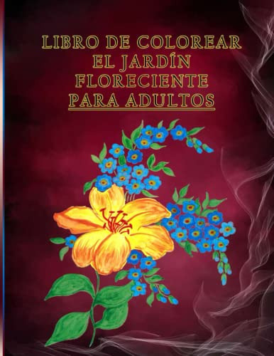 Libro De Colorear El Jardin Floreciente Para Adultos: Libro