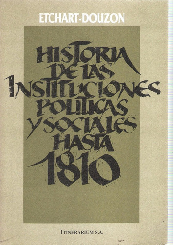 Historia De Las Instituciones Políticas  Sociales Hasta 1810