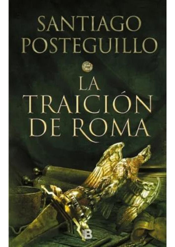 La Traicion De Roma - Santiago Posteguillo -rh