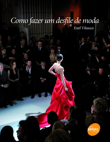 Como fazer um desfile de moda, de Vilaseca, Estel. Editora Serviço Nacional de Aprendizagem Comercial, capa mole em português, 2011