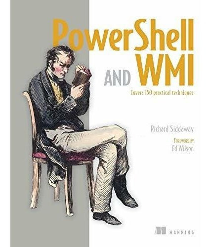 Powershell And Wmi Covers 150 Practical Techniques -, De Siddaway, Richard. Editorial Manning En Inglés