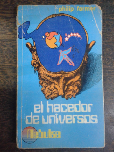 El Hacedor De Universos * Philip Farmer * Nebulae *