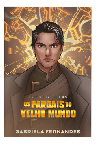 Os Pardais Do Velho Mundo A Continuação De As Andorinhas De Um Continente Em Chamas E O Segundo Volume Da Trilogia Logos