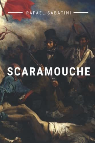 Scaramouche - Sabatini, Rafael, de Sabatini, Rafael. Editorial Independently Published en inglés