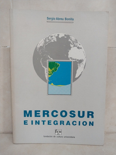 Derecho. Mercosur E Integración. Sergio Abreu Bonilla