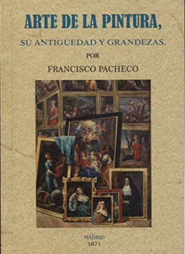 Libro Arte De La Pintura  De Pacheco Francisco