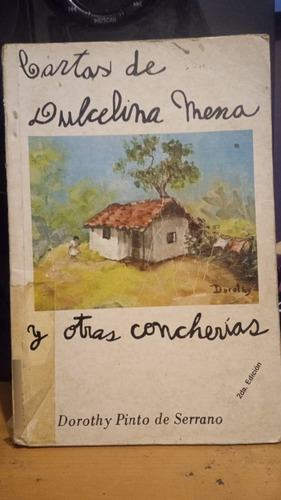 Cartas De Dulcelina Mena Y Otras Concherias. Dorothy Pinto (Usado)
