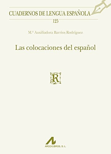 Las Colocaciones Del Español, De María Auxiliadora  Barrios Rodríguez. Editorial Arco Libros La Muralla S L, Tapa Blanda En Español, 2015
