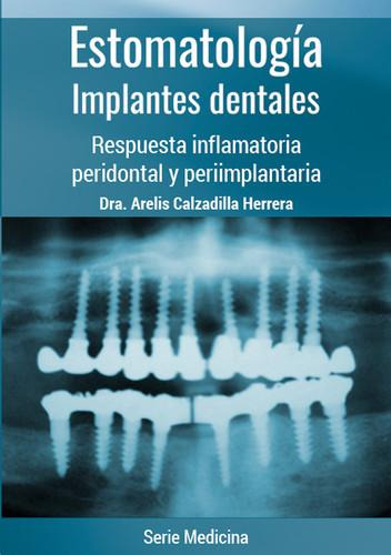 Libro: Estomatología. Implantes Dentales. Dra. Arelis Calzad