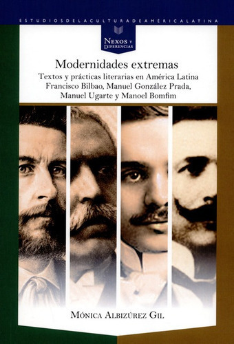 Modernidades Extremas, De Albizurez Gil, Monica. Editorial Iberoamericana, Tapa Blanda, Edición 1 En Español, 2016