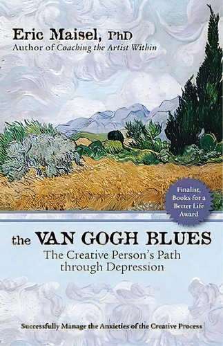 The Van Gogh Blues, De Ph D Eric Maisel. Editorial New World Library, Tapa Blanda En Inglés