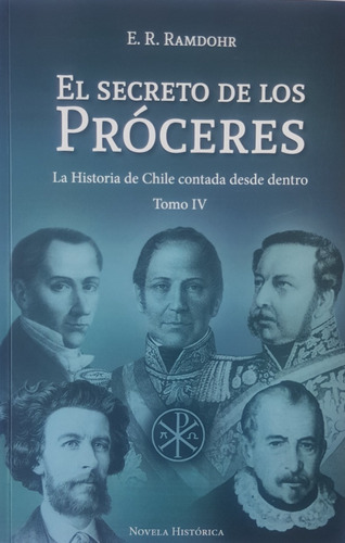 Secreto De Proceres 4: Historia Chile Contada Desde Dentro