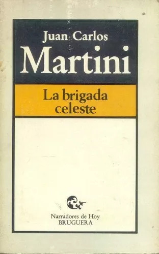 Juan Carlos Martini: La Brigada Celeste