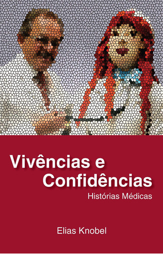 Vivências e confidencias histórias médicas, de Knobel, Elias. Editora Atheneu Ltda, capa mole em português, 2013