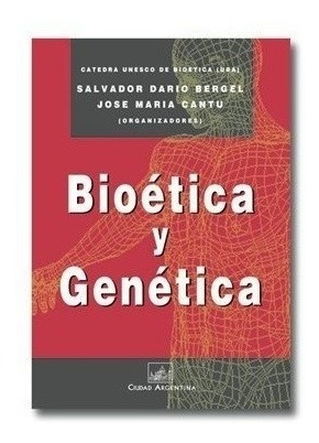 Bioetica Y Genetica - Bergel, Cantu