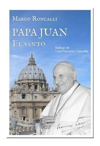 Papa Juan. El Santo - Roncalli, Marco