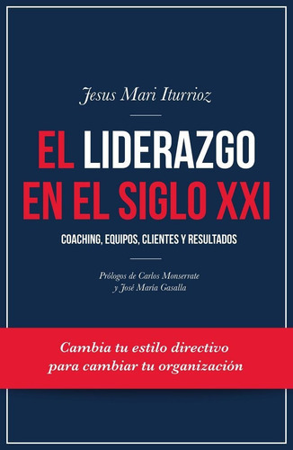 El liderazgo en el siglo XXI, de Iturrioz Aizpuru, Jesus Mari. Editorial GESTION 2000, tapa blanda en español