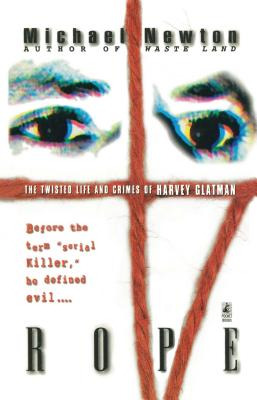 Libro Rope: The Twisted Life And Crimes Of Harvey Glatman...