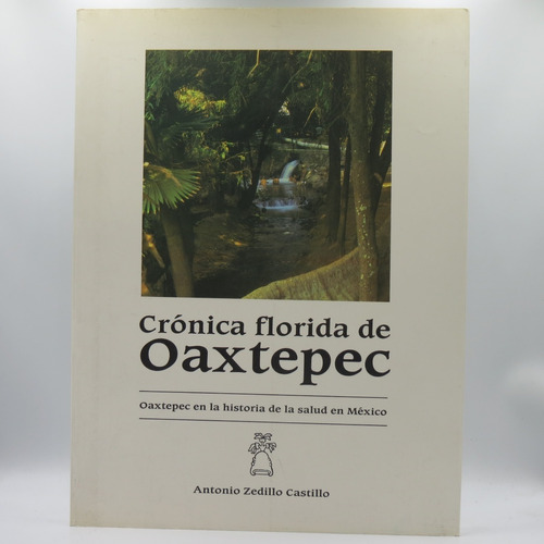 Crónica Florida De Oaxtepec Antonio Zedillo Castillo