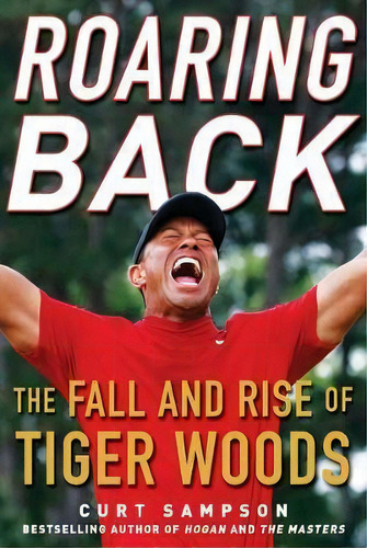 Roaring Back : The Fall And Rise Of Tiger Woods, De Curt Sampson. Editorial Everafter Romance, Tapa Dura En Inglés