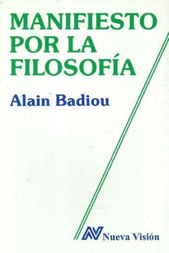 Manifiesto Por La Filosofía, De Alain Badiou. Editorial Nueva Visión, Tapa Blanda En Español