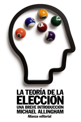 La Teoría De La Elección, Michael Allingham, Ed. Alianza