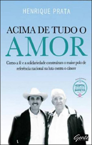 Acima De Tudo O Amor, De Prata, Henrique. Editora Gente, Capa Mole, Edição 9ª Edição - 2012 Em Português