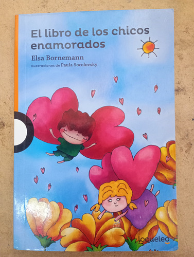 El Libro De Los Chicos Enamorados Elsa Bornemann Loqueleo Us