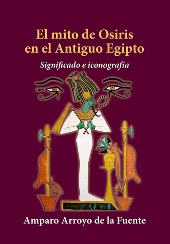 Libro: El Mito De Osiris En El Antiguo Egipto. Arroyo De La 