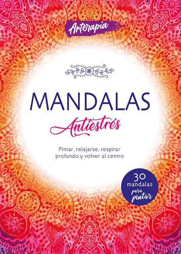 Libro Para Colorear Mandalas - Antiestrés, De Equipo Editor