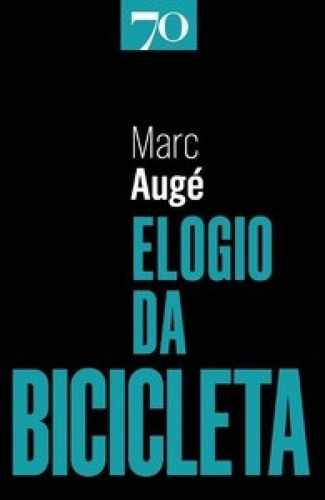 Elogio Da Bicicleta, De Augé, Marc. Editora Edicoes 70 - Almedina, Capa Mole Em Português