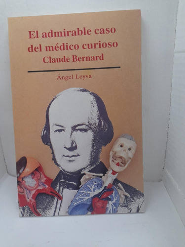 Admirable Caso Del Médico Curioso  Claude Bernard  El