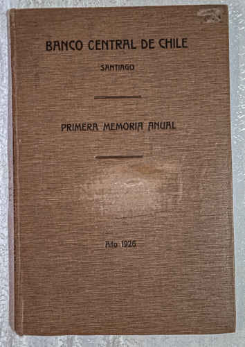 Banco Central De Chile. Primera Memoria Anual. 1926.