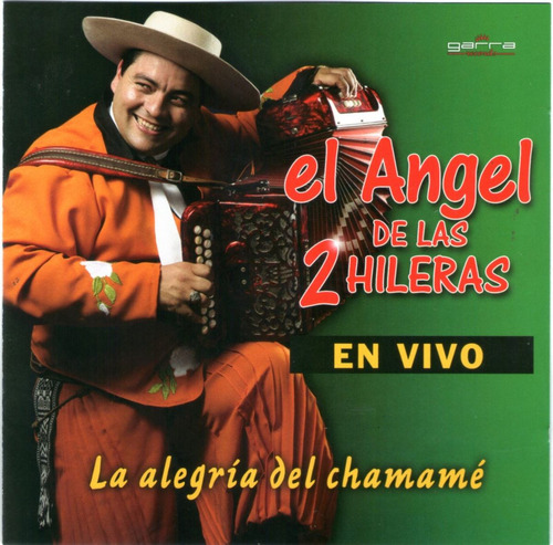 El Angel De Las 2 Hileras - La Alegria Del Chamame  Cd 2016