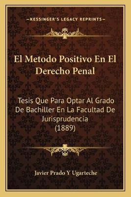 Libro El Metodo Positivo En El Derecho Penal : Tesis Que ...