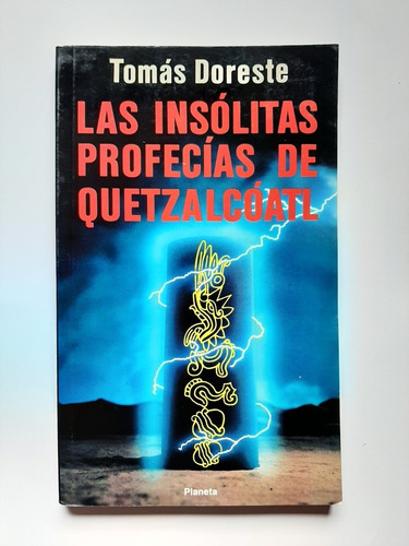 Las Insolitas Profecías De Quetzalcoatl Tomas Doreste