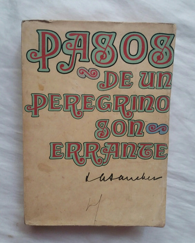 Pasos De Un Peregrino Son Errante Luis Alberto Sanchez 1968