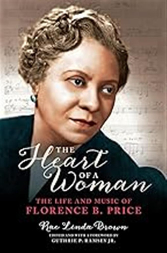 The Heart Of A Woman: The Life And Music Of Florence B. Pric